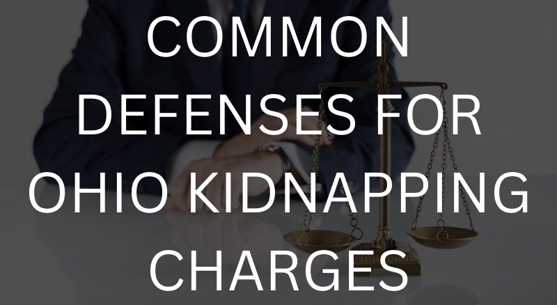 Common defenses for Ohio kidnapping charges